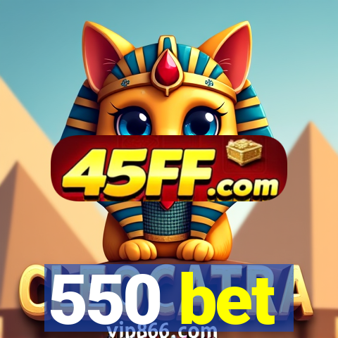 550 bet